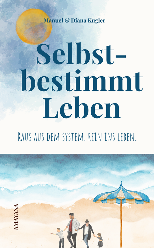 Buch: Selbstbestimmt Leben - Der Weg aus dem Hamsterrad in gelebte Freiheit