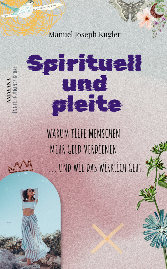 Vorverkaufs-Bundle: Spirituell und pleite - Warum tiefe Menschen mehr Geld verdienen... und wie das wirklich geht.