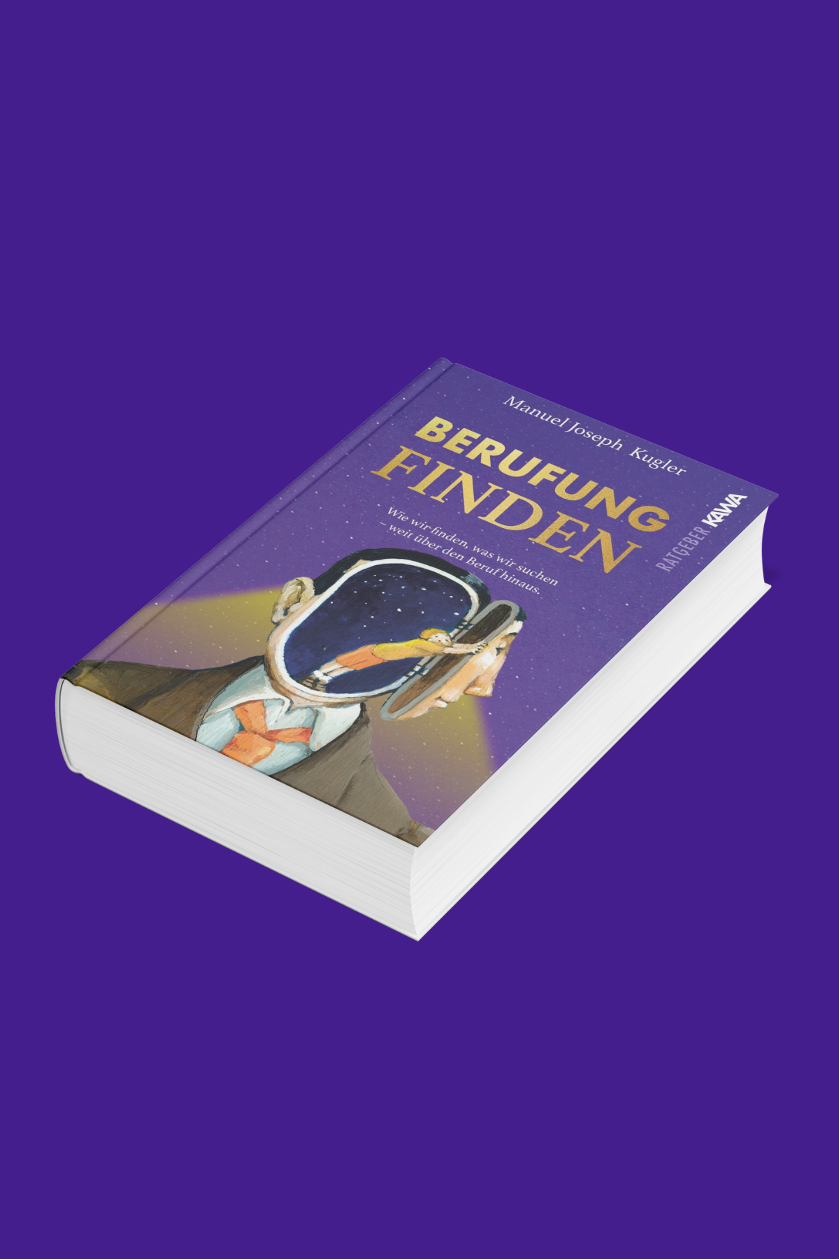 Buch: Berufung finden: Wie wir finden, was wir suchen - weit über den Beruf hinaus